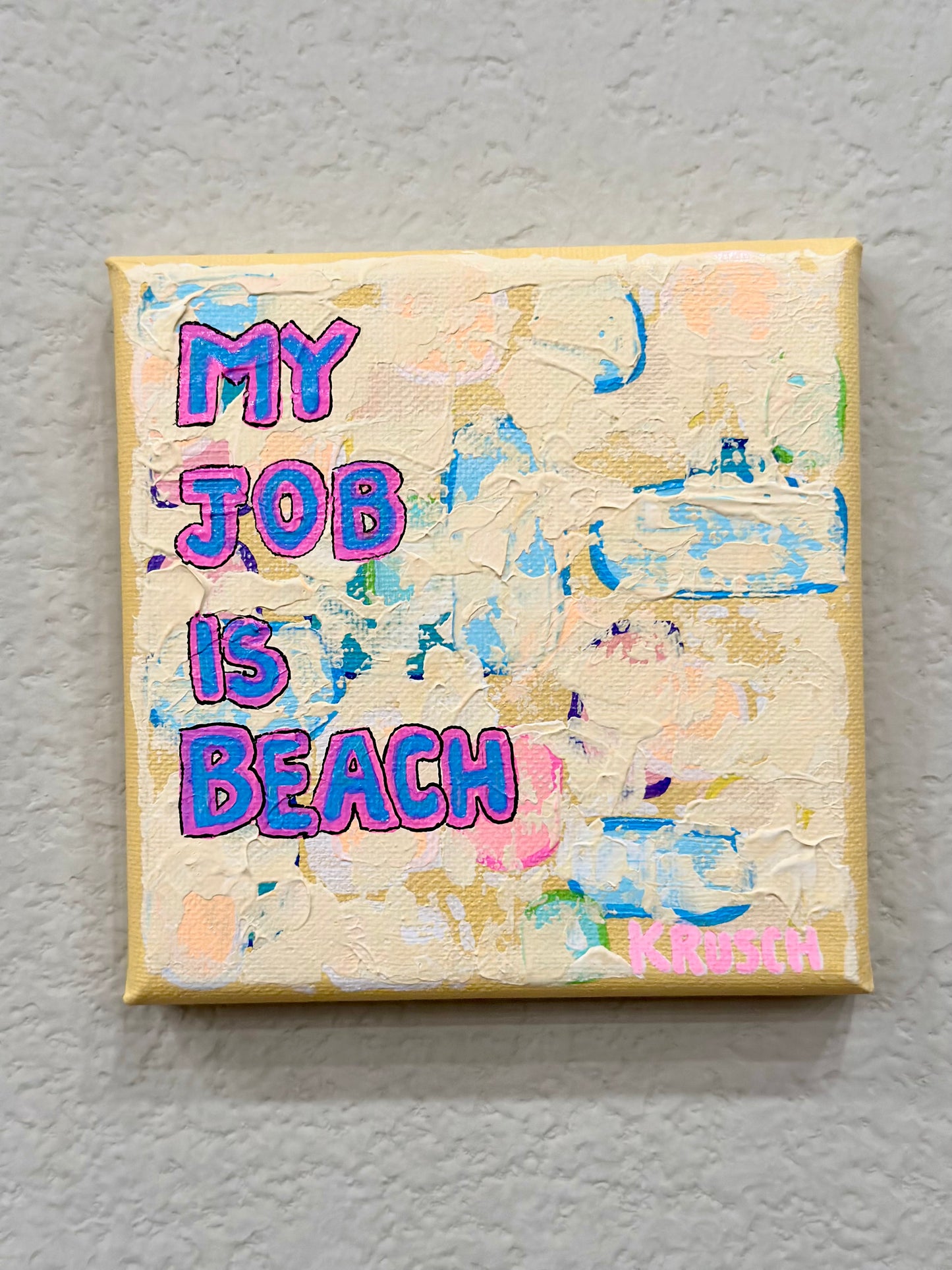 My Job Is Beach - 4x4in